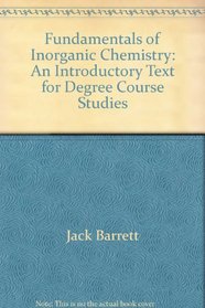 Fundamentals of Inorganic Chemistry: An Introductory Text for Degree Course Studies (Economics Discussion Papers / La Trobe University)