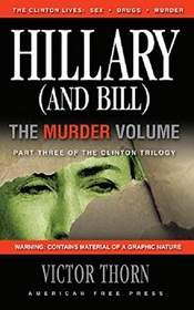 HILLARY (AND BILL) - The Murder Volume: Part Three of the Clinton Trilogy (Clinton Trilogy)