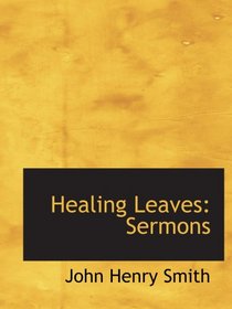 Healing Leaves: Sermons