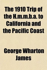 The 1910 Trip of the H.m.m.b.a. to California and the Pacific Coast