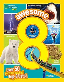 Awesome 8: 50 Picture-Packed Top 8 Lists! (National Geographic Kids)