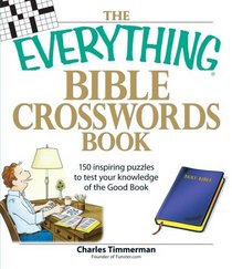 Everything Bible Crosswords Book: 150 challinging puzzles to test your knowledge of the Bible (Everything: Philosophy and Spirituality)