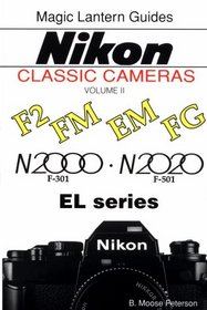 A Magic Lantern Guides Classic Series: Nikon Classic Cameras, Vol. 2 For F2, Fm, Em, Fg, N2000, N2020nd El Series