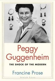 Peggy Guggenheim: The Shock of the Modern (Jewish Lives)