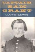 Captain Sam Grant/1822-1861 (Classic Biography of Ulysses S. Grant, Vol 1)