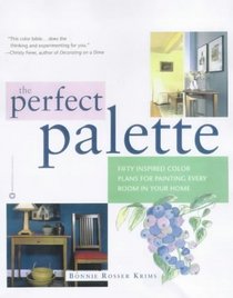 The Perfect Palette: Fifty Inspired Color Plans for Painting Every Room in Your Home