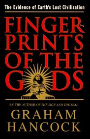 Fingerprints Of The Gods : The Evidence of Earth's Lost Civilization