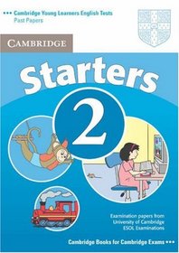 Cambridge Young Learners English Tests Starters 2 Student's Book: Examination Papers from the University of Cambridge ESOL Examinations (Cambridge Young Learners English Tests)