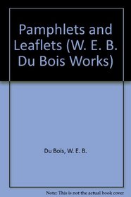 Pamphlets and Leaflets (Du Bois, W. E. B. Works.)