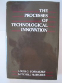 Processes of Technological Innovation (Issues in Organization and Management Series)