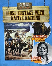 Go West: First Contact with Native Nations (Go West! Travel to the Wild Frontier)