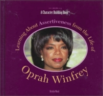 Learning About Assertiveness from the Life of Oprah Winfrey (Character Building Book)