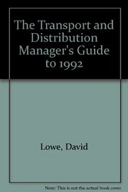 The Transport and Distribution Manager's Guide to 1992