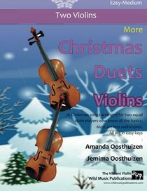 More Christmas Duets for Violins: 26 wonderful Christmas songs arranged for two equal violin players who know all the basics. Exciting less well known carols. All are in easy keys