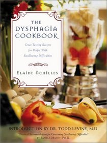 The Dysphagia Cookbook: Great Tasting and Nutritious Recipes for People With Swallowing Difficulties