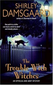 The Trouble with Witches (Ophelia and Abby, Bk 3)