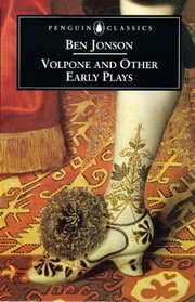 Volpone and Other Early Plays (Penguin Classics: Penguin Dramatists S.)