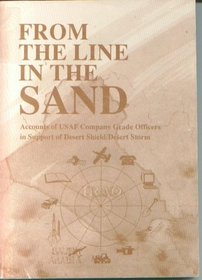 From the Line in the Sand: Accounts of USAF Company Grade Officers in Support of Desert Shield/Desert Storm