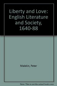 Liberty and Love: English Literature and Society, 1640-88