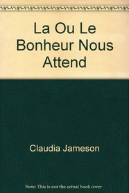 La Ou Le Bonheur Nous Attend (Harlequin (French)) (French Edition)