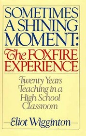 Sometimes a Shining Moment: The Foxfire Experience