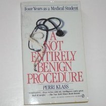 A Not Entirely Benign Procedure : Four Years as a Medical Student