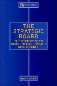 The Strategic Board: The Step-by-Step Guide to High-Impact Governance