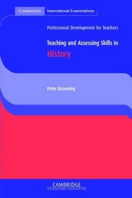 Teaching and Assessing Skills in History (Cambridge International Examinations)