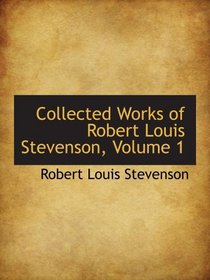 Collected Works of Robert Louis Stevenson, Volume 1