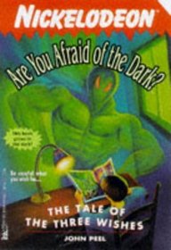 The TALE OF THE THREE WISHES ARE YOU AFRAID OF TH (ARE YOU AFRAID OF THE DARK)