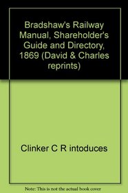 BRADSHAW'S RAILWAY MANUAL SHAREHOLDER'S GUIDE AND DIRECTORY 1869