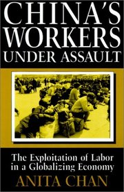 China's Workers Under Assault: The Exploitation of Labor in a Globalizing Economy (Asia and the Pacific)