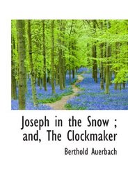 Joseph in the Snow ; and, The Clockmaker