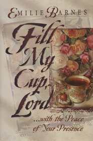 Fill My Cup, Lord: With the Peace of Your Presence