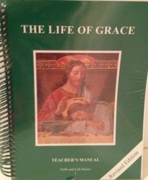 The Life of Grace - Faith and Life Series 7 Revised Edition Teacher's Manual