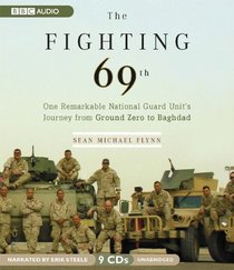 The Fighting 69th: One Remarkable National Guard Unit's Journey from Ground Zero to Baghdad