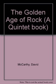 The Golden Age of Rock (A Quintet Book)