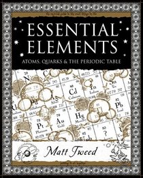 Essential Elements: Atoms, Quarks and the Periodic Table (Mathemagical Ancient Wizdom)