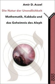 Die Natur der Unendlichkeit. Mathematik, Kabbala und das Geheimnis des Aleph.
