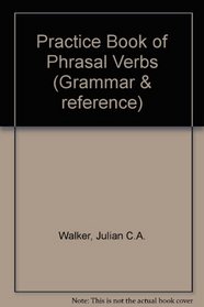 The Nelson Practise Book of Phrasal Verbs: Without Answers (Grammar and Reference)
