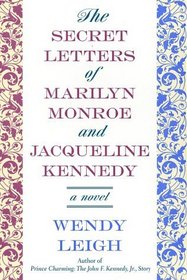 The Secret Letters: of Marilyn Monroe and Jacqueline Kennedy