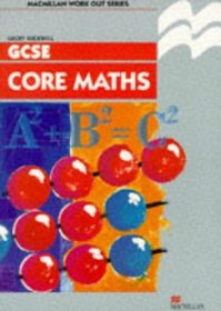 Work Out Core Mathematics GCSE/KS4 (Macmillan Work Out S.)
