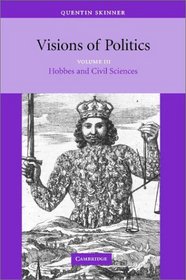 Visions of Politics: Volume 3, Hobbes and Civil Science (Visions of Politics (Hardcover))