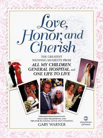 Love, Honor and Cherish: The Greatest Wedding Moments from All My Children, General Hospital, and One Life to Live