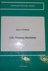 Life-Shaping Decisions (American University Studies Series VIII, Psychology)
