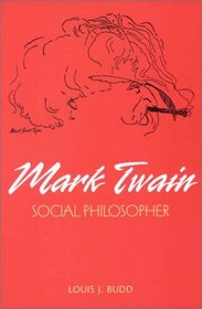 Mark Twain: Social Philosopher (Mark Twain and His Circle Series)