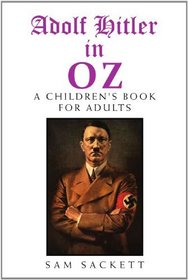 Adolf Hitler in Oz: A Children's Book for Adults