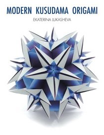 Modern kusudama origami: Designs for modular origami lovers