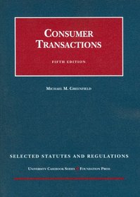 Consumer Transactions, 5th, Selected Statutes and Regulations (University Casebook)