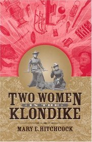 Two Women in the Klondike (Classic Reprint Series)